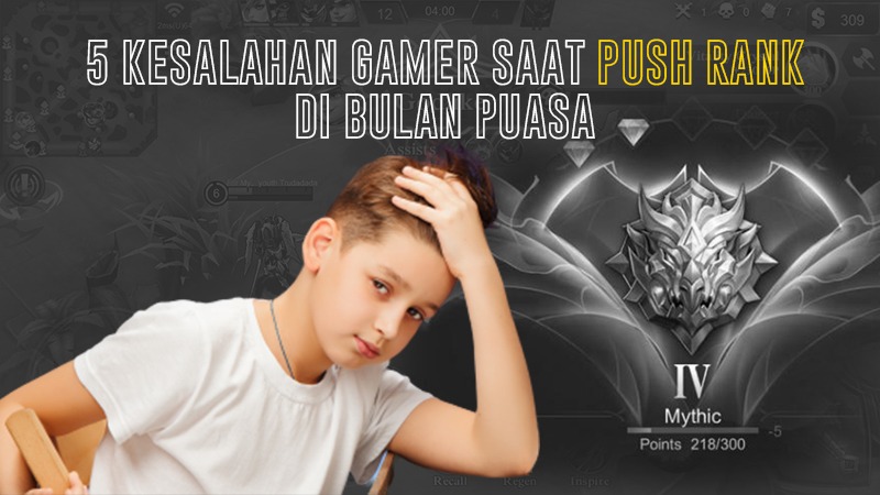 5 Kesalahan Gamer Saat Push Rank di Bulan Puasa