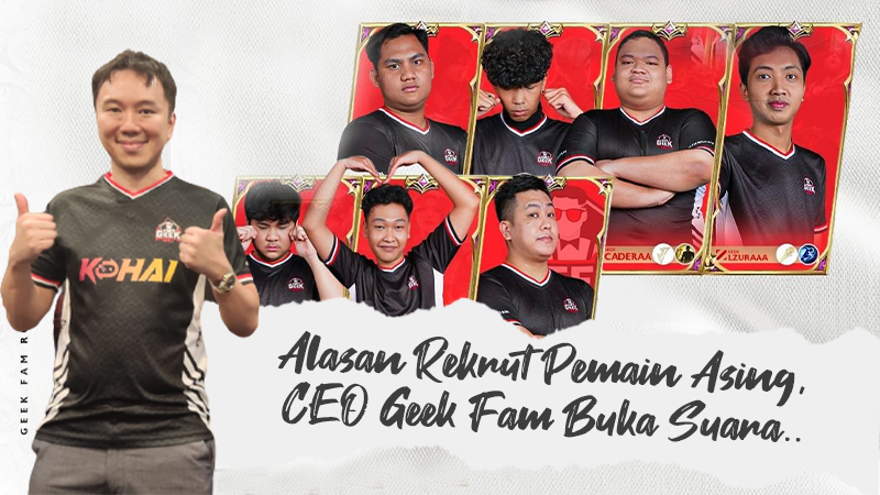 Rekrut Pemain Asing, Owner Geek Fam Ungkap Target MPL S10