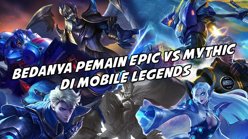 Pahami Beda Meta Mobile Legends di Rank Epic dan Mythic